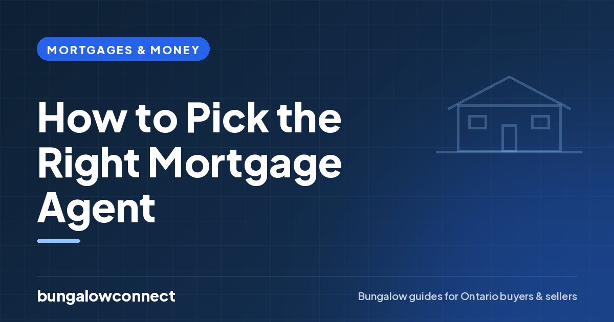 How to Pick the Right Mortgage Agent — BungalowConnect guide