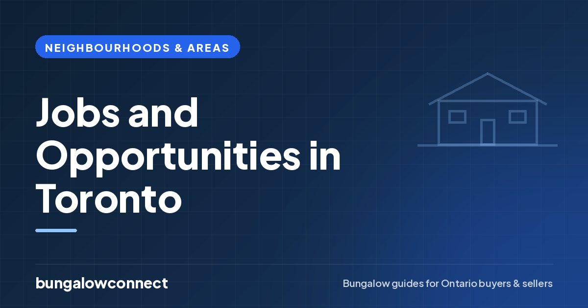 Jobs and Opportunities in Toronto — BungalowConnect guide