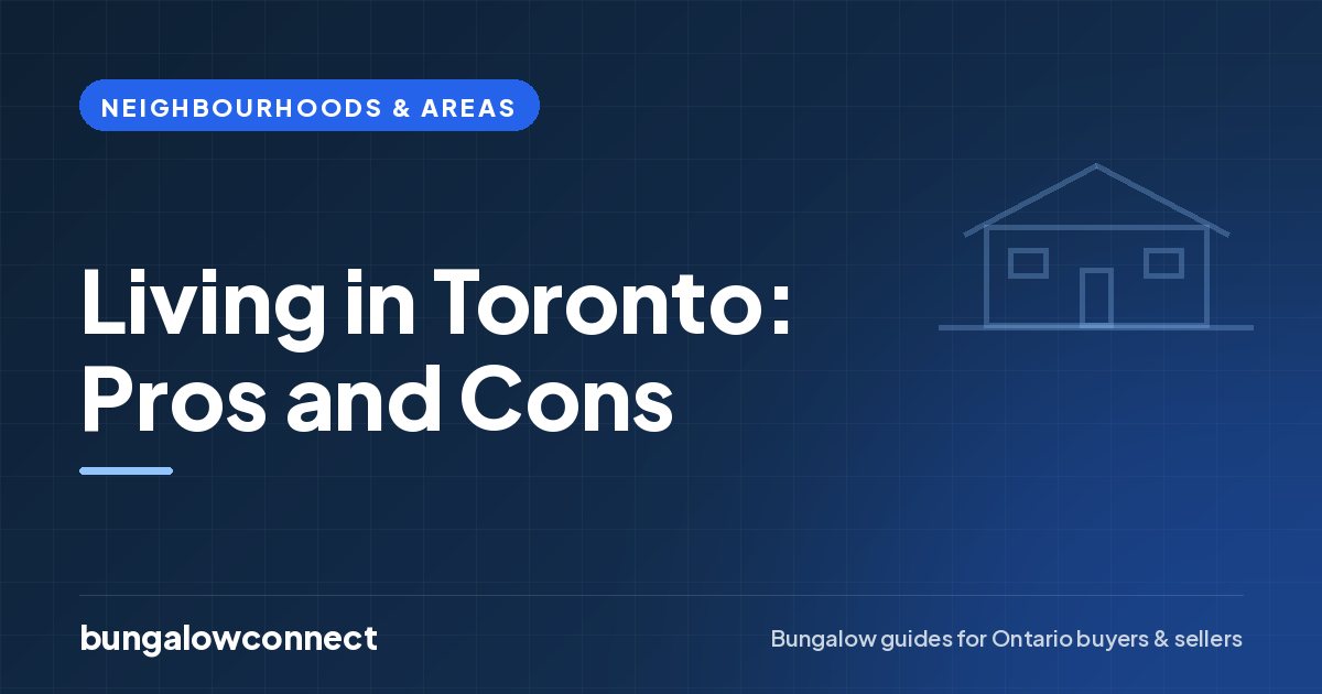 Living in Toronto: Pros and Cons — BungalowConnect guide