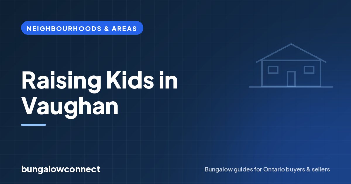 Raising Kids in Vaughan — BungalowConnect guide