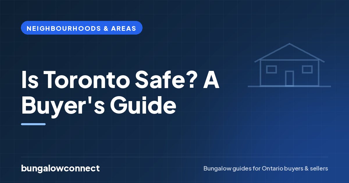 Is Toronto Safe? A Buyer's Guide — BungalowConnect guide