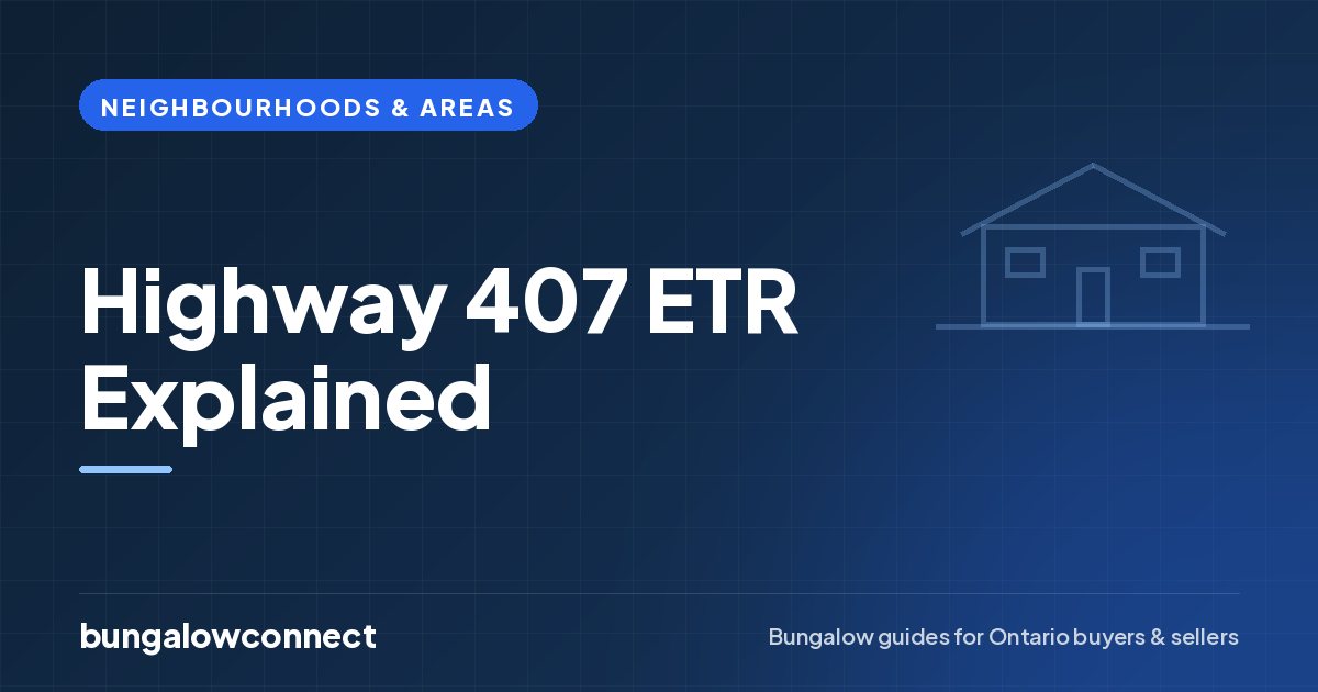 Highway 407 ETR Explained — BungalowConnect guide