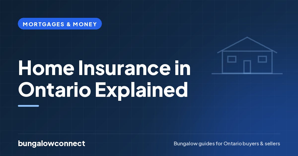 Home Insurance in Ontario Explained — BungalowConnect guide