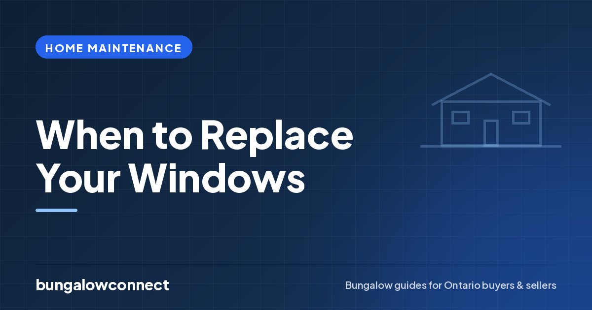 When to Replace Your Windows — BungalowConnect guide