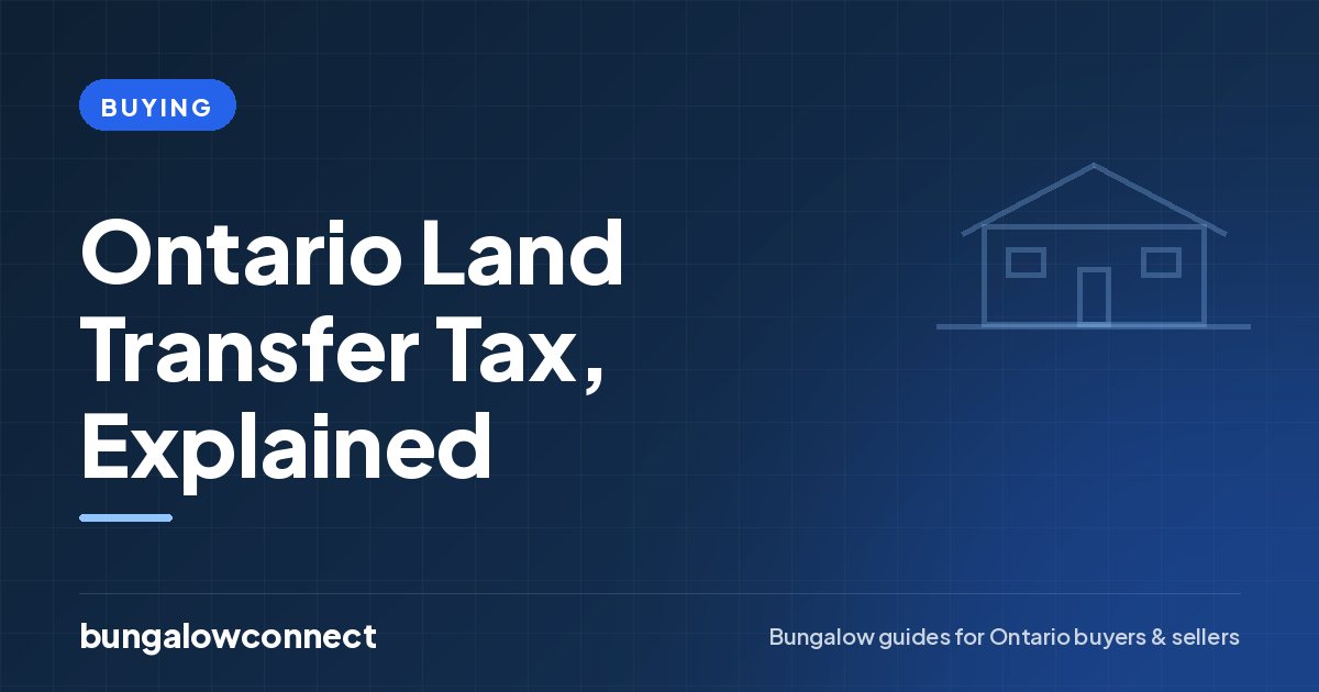 Ontario Land Transfer Tax, Explained — BungalowConnect guide