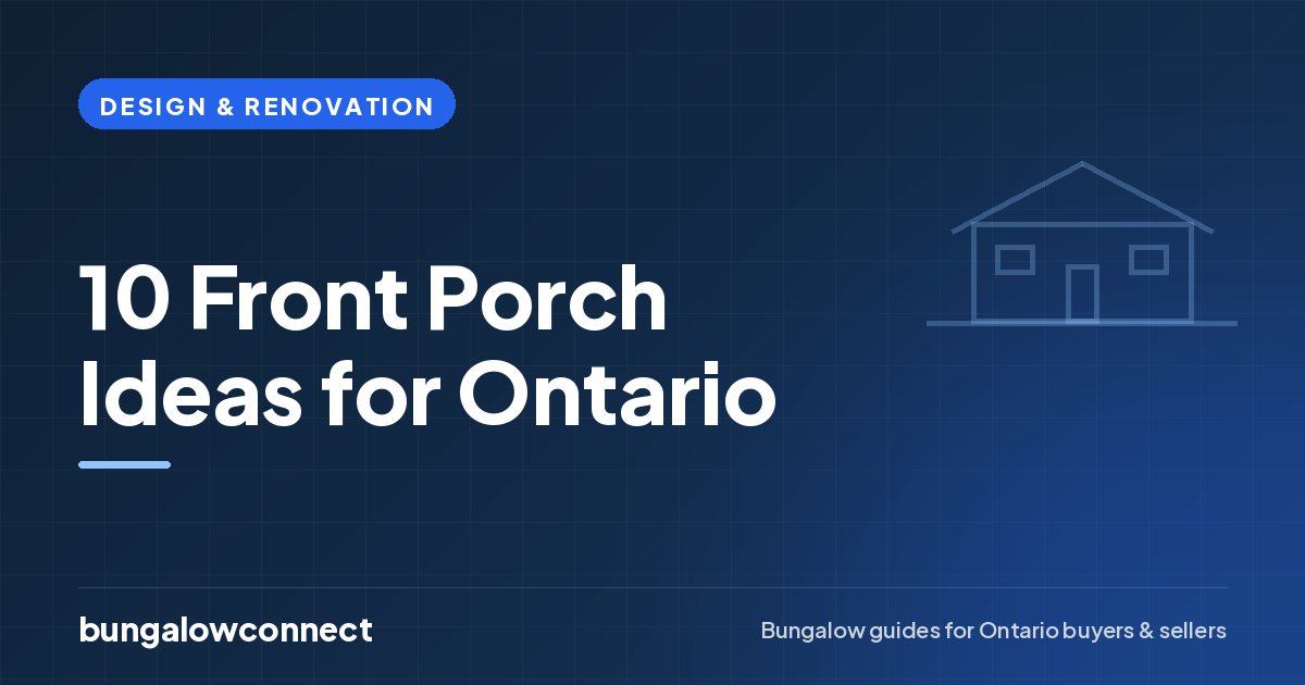 10 Front Porch Ideas for Ontario — BungalowConnect guide