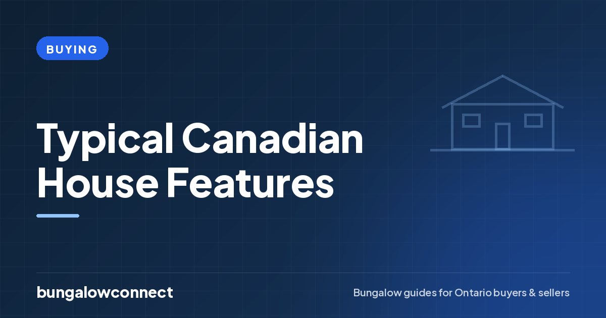 Typical Canadian House Features — BungalowConnect guide