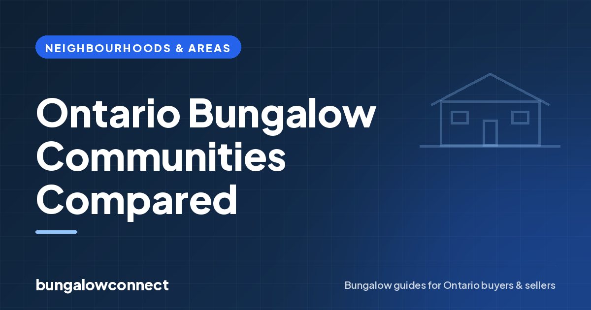 Ontario Bungalow Communities Compared — BungalowConnect guide