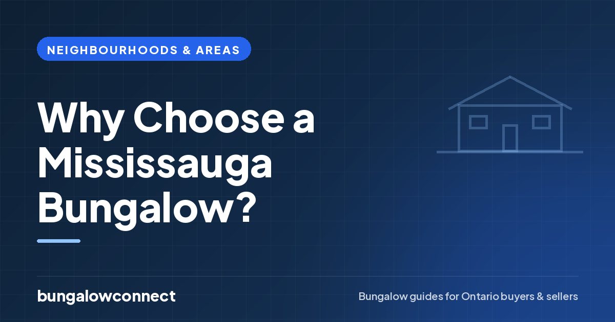 Why Choose a Mississauga Bungalow? — BungalowConnect guide