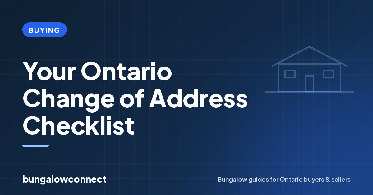 Your Ontario Change of Address Checklist — BungalowConnect guide