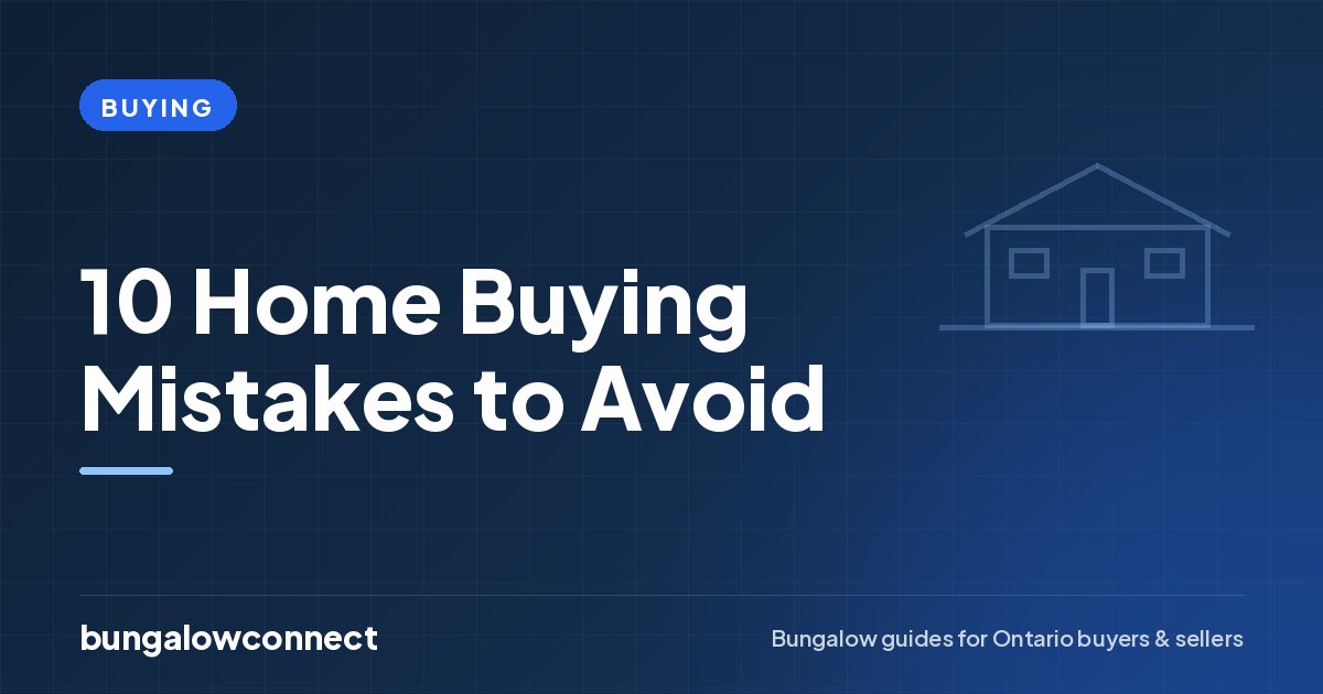 10 Home Buying Mistakes to Avoid — BungalowConnect guide