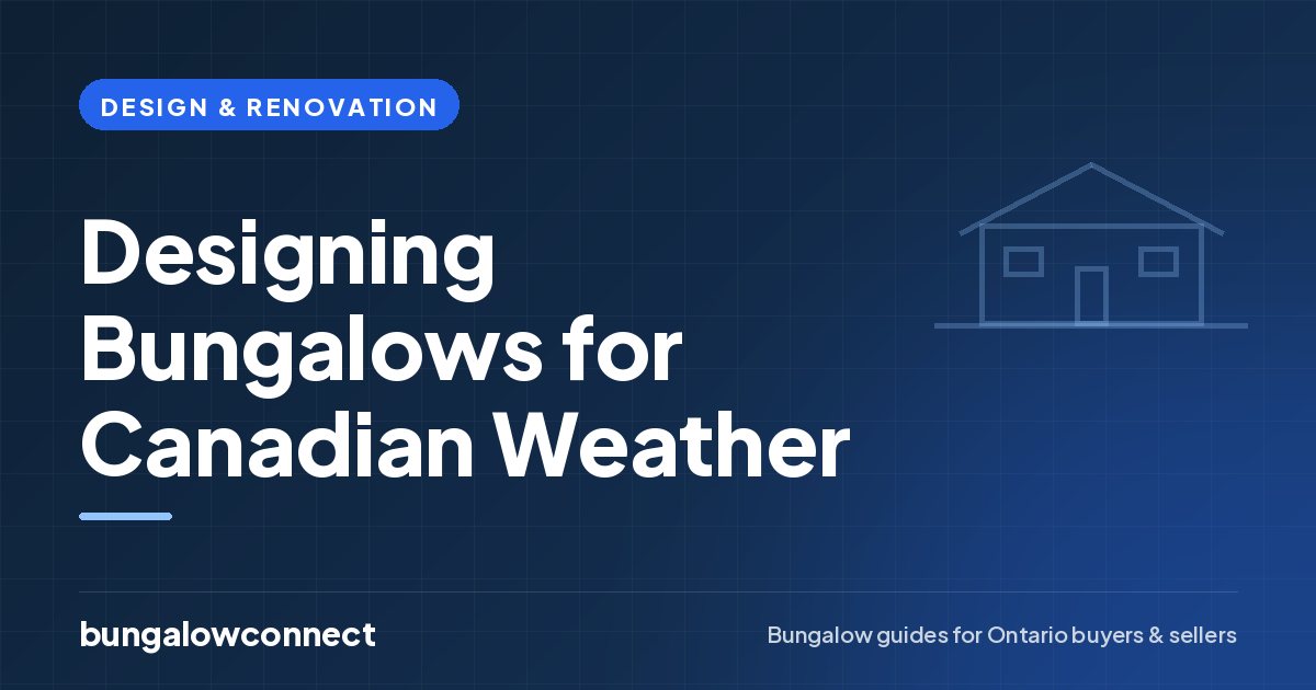 Designing Bungalows for Canadian Weather — BungalowConnect guide
