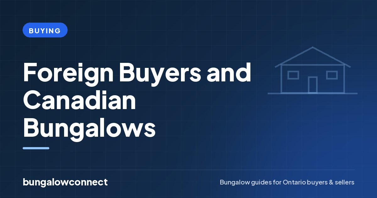 Foreign Buyers and Canadian Bungalows — BungalowConnect guide