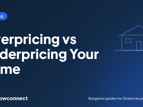 Overpricing vs Underpricing Your Home — BungalowConnect guide