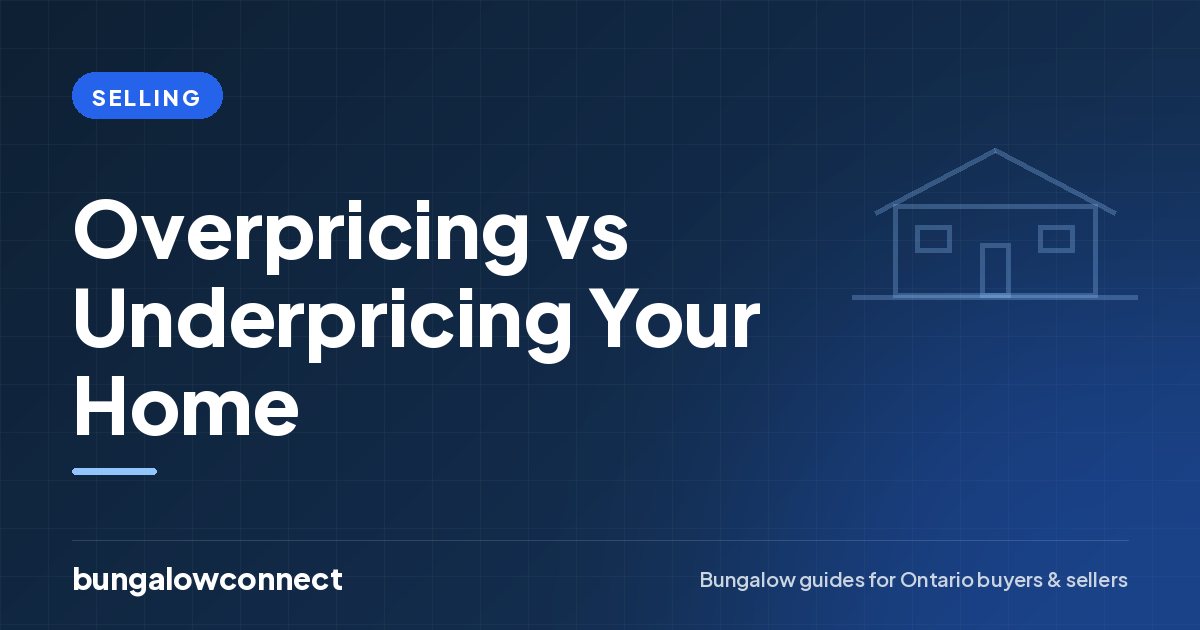 Overpricing vs Underpricing Your Home — BungalowConnect guide