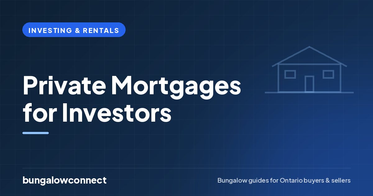 Private Mortgages for Investors — BungalowConnect guide