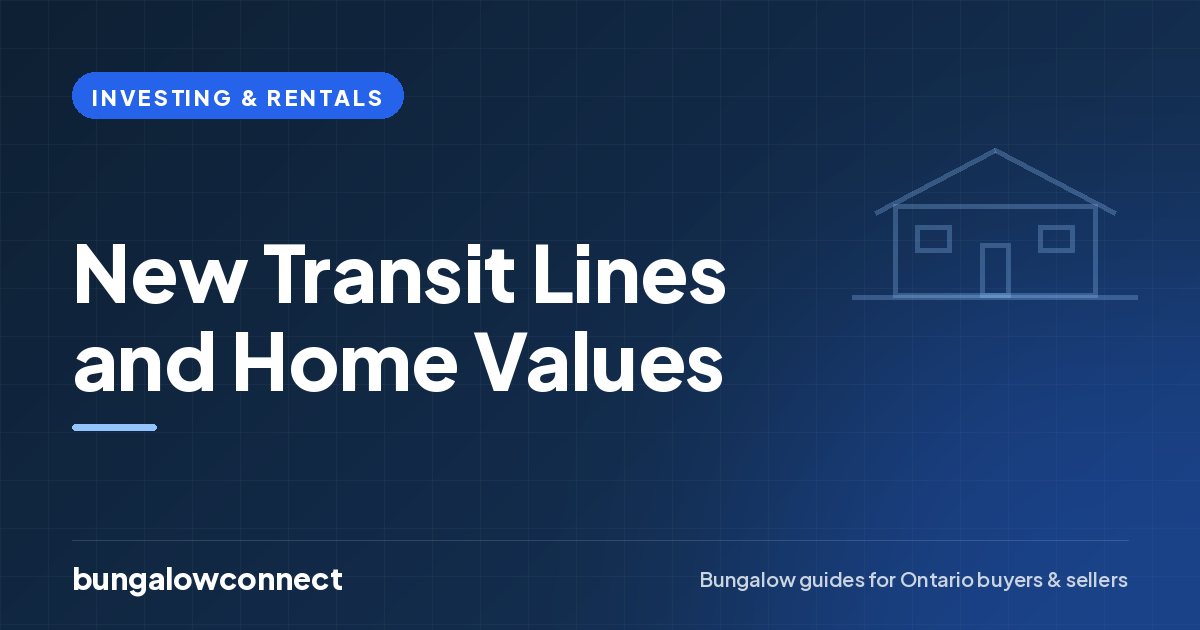 New Transit Lines and Home Values — BungalowConnect guide
