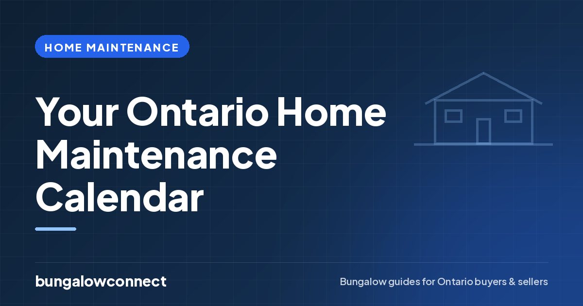 Your Ontario Home Maintenance Calendar — BungalowConnect guide