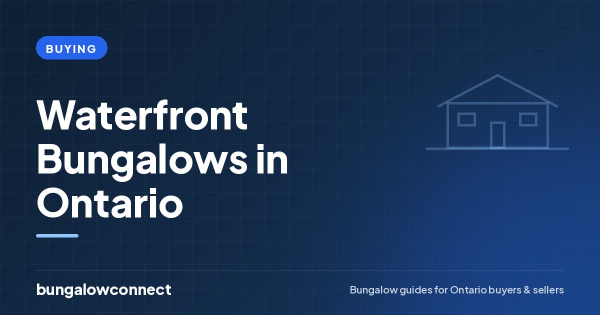 Waterfront Bungalows in Ontario — BungalowConnect guide