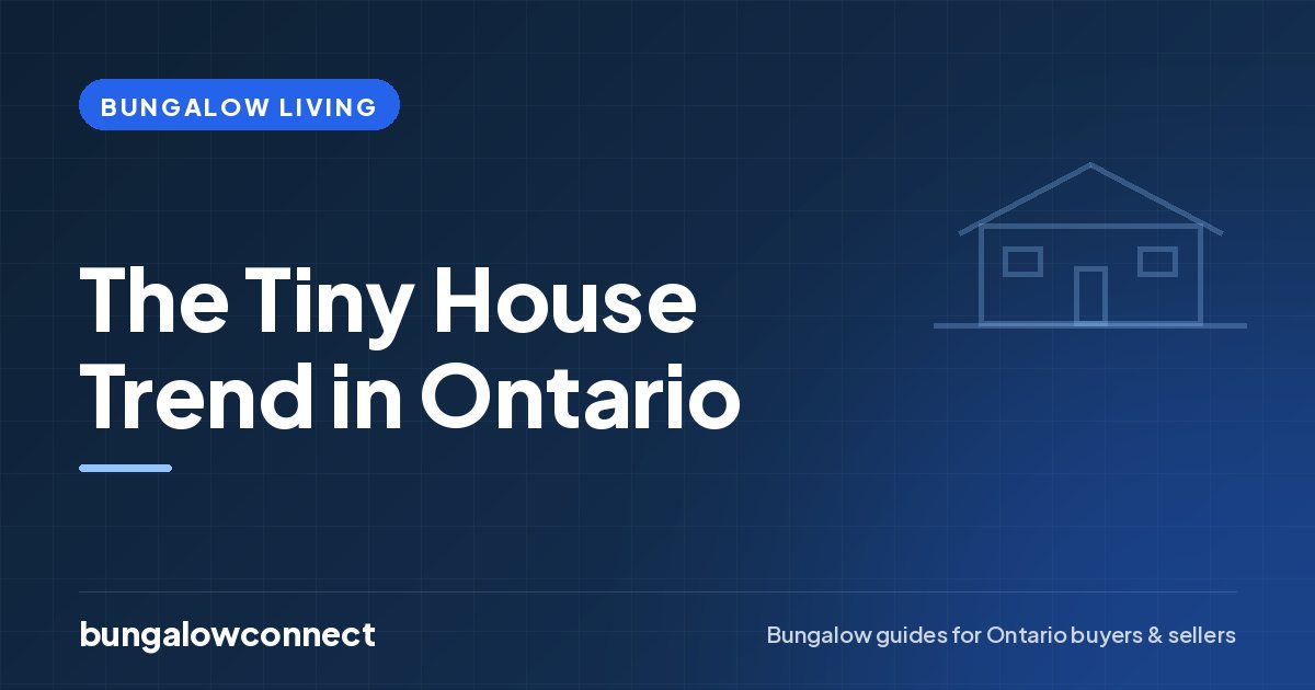 The Tiny House Trend in Ontario — BungalowConnect guide