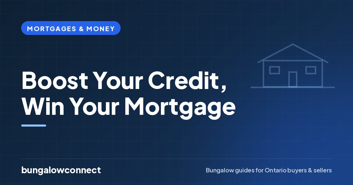 Boost Your Credit, Win Your Mortgage — BungalowConnect guide