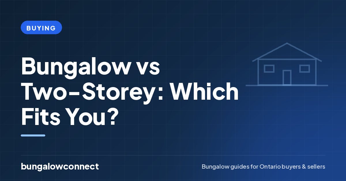 Bungalow vs Two-Storey: Which Fits You? — BungalowConnect guide