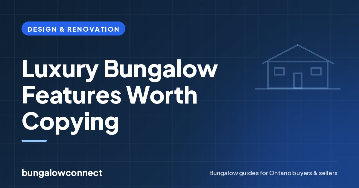 Luxury Bungalow Features Worth Copying — BungalowConnect guide