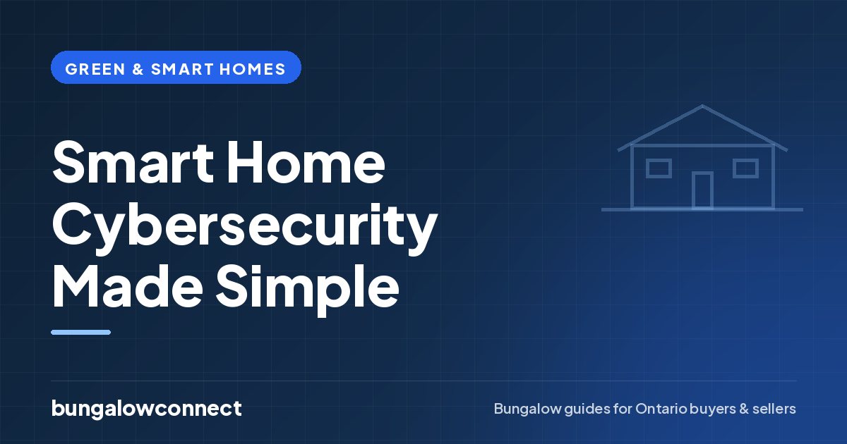 Smart Home Cybersecurity Made Simple — BungalowConnect guide