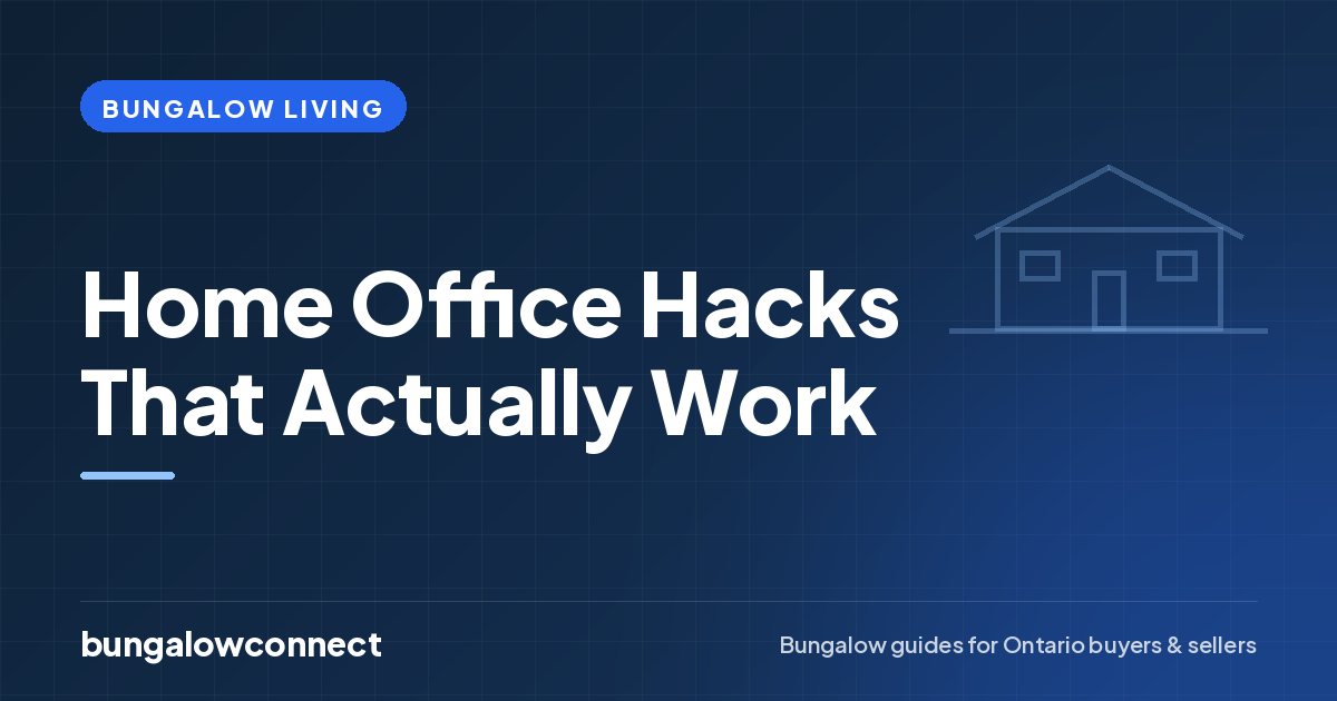 Home Office Hacks That Actually Work — BungalowConnect guide
