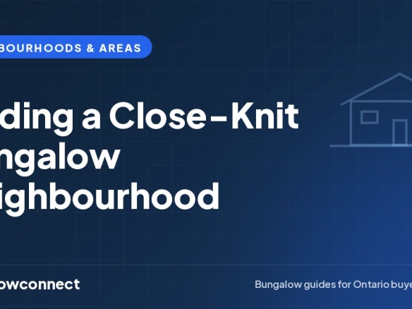 Finding a Close-Knit Bungalow Neighbourhood — BungalowConnect guide
