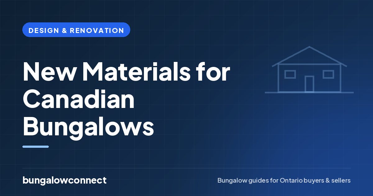 New Materials for Canadian Bungalows — BungalowConnect guide