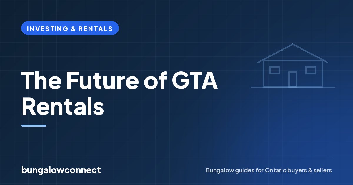 The Future of GTA Rentals — BungalowConnect guide