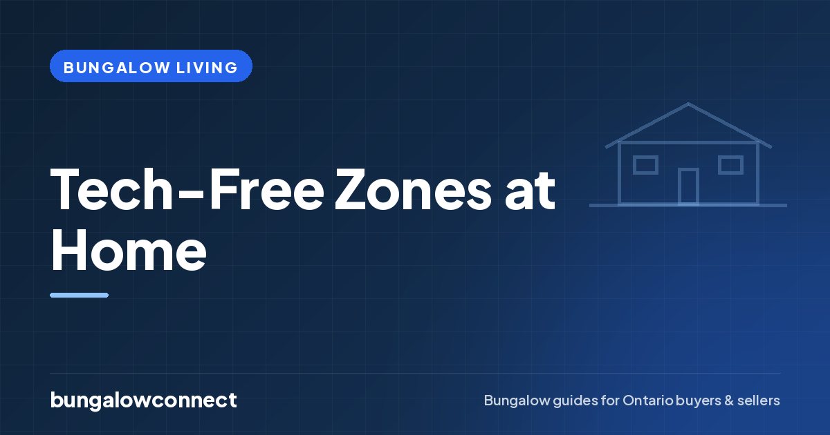 Tech-Free Zones at Home — BungalowConnect guide