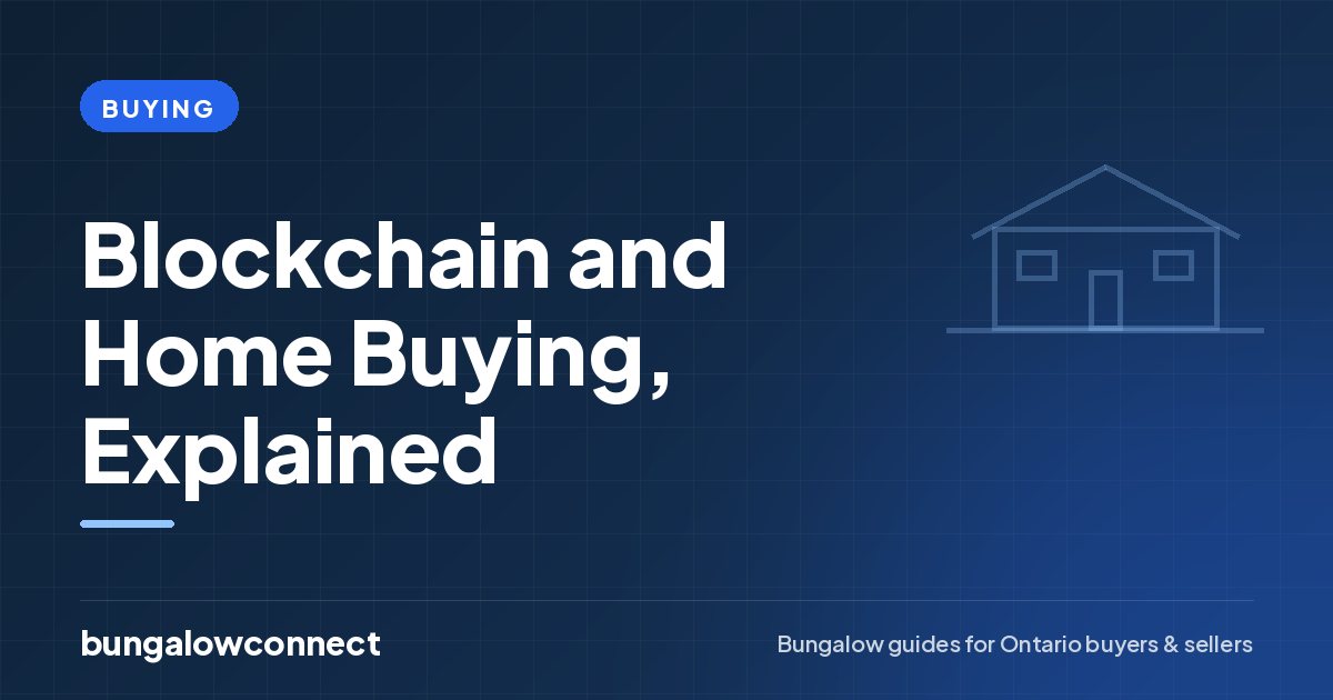 Blockchain and Home Buying, Explained — BungalowConnect guide