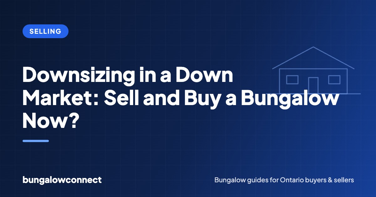 Downsizing in a Down Market: Sell and Buy a Bungalow Now? — BungalowConnect guide